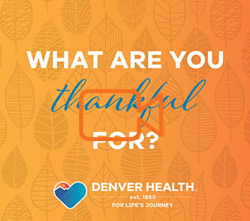 Denver Health employees talk about what they are thankful for on Thanksgiving